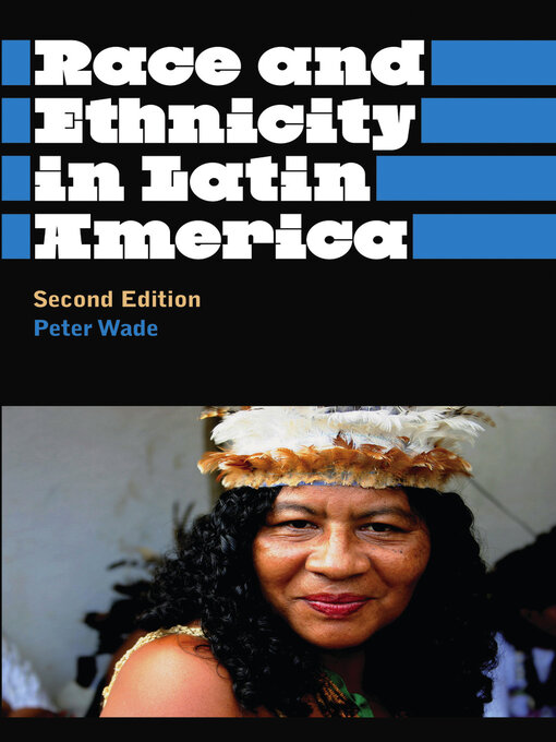 Title details for Race and Ethnicity in Latin America by Peter Wade - Wait list